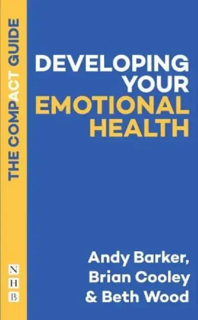 Developing Your Emotional Health: The Compact Guide by Andy Barker