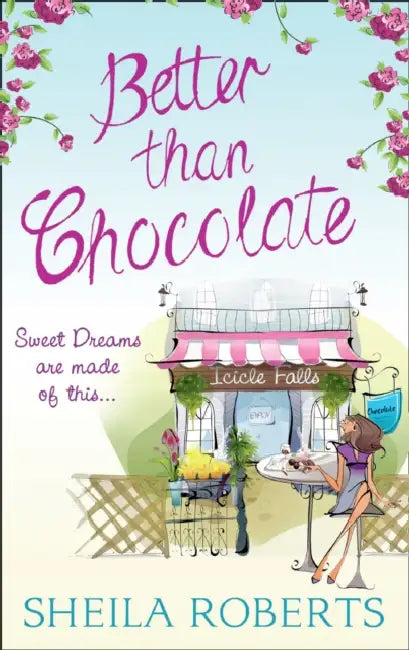Better Than Chocolate by Sheila Roberts