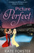 Picture Perfect by Kate Forster
