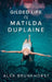 The Gilded Life Of Matilda Duplaine by Alex Brunkhorst
