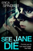 See Jane Die by Erica Spindler