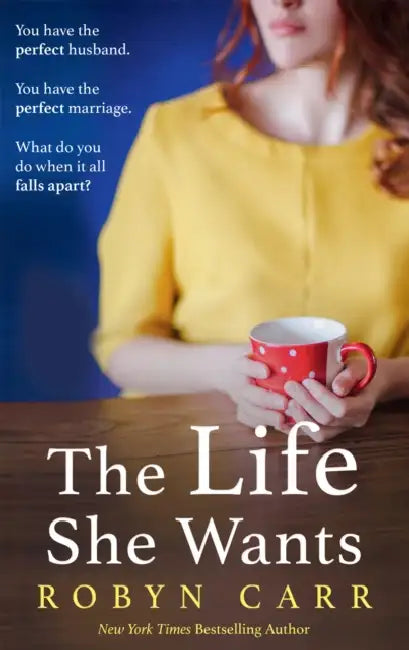 The Life She Wants by Robyn Carr