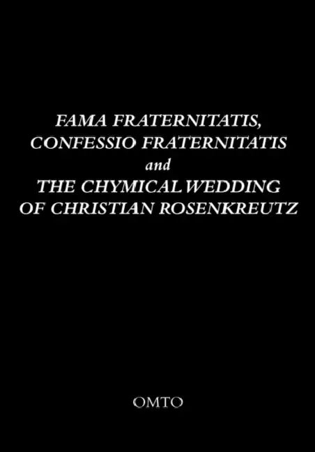 Fama Fraternitatis, Confessio Fraternitatis and the Chymical Wedding of Christian Rosenkreutz by Ocean Studies Board
