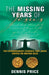 The Missing Years Of Jesus: The Extraordinary Evidence that Jesus Visited the British Isles by Dennis Price