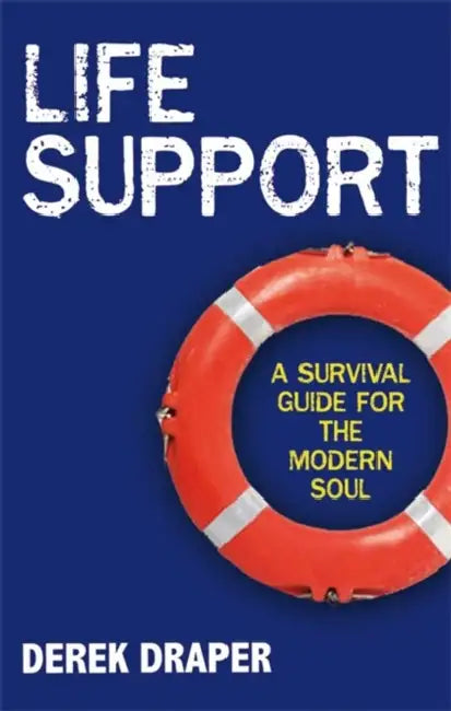 Life Support: A Survival Guide for the Modern Soul by Derek Draper