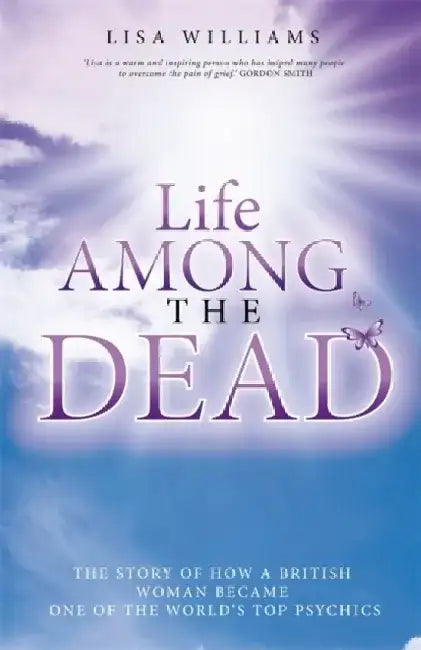 Life Among the Dead. Lisa Williams by Lisa Williams