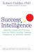 Success Intelligence: Essential Lessons and Practices from the World's Leading Coaching Programme on Authentic Success. Robert Holden by Robert Holden