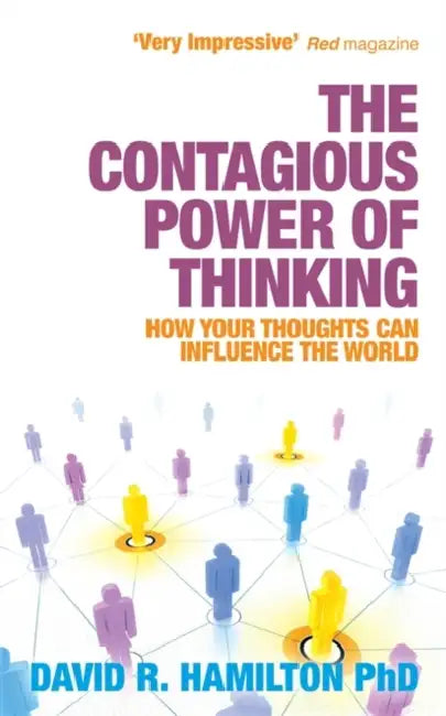 The Contagious Power of Thinking: How Your Thoughts Can Influence the World by Dr David R., PhD Hamilton