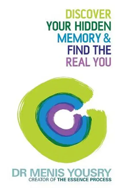Discover Your Hidden Memory & Find the Real You by Menis Yousry