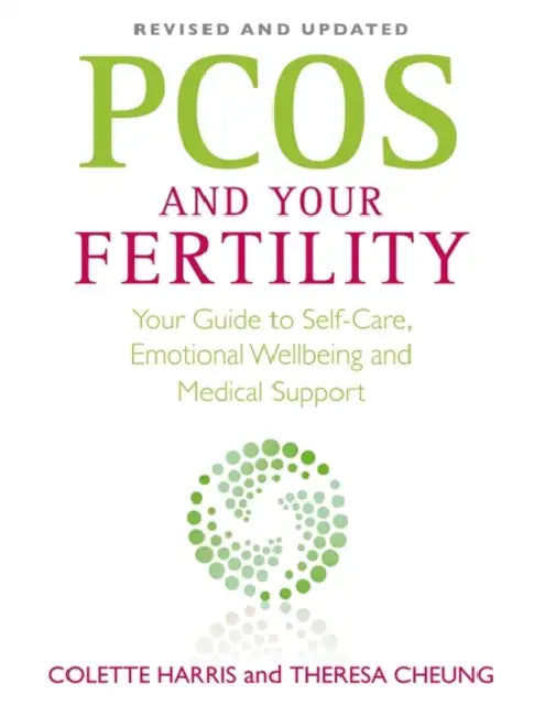 PCOS And Your Fertility: Your Guide To Self Care, Emotional Wellbeing And Medical Support by Colette Harris