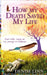 How My Death Saved My Life: And Other Stories On My Journey To Wholeness by Denise Linn