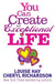 You Can Create an Exceptional Life: Candid Conversations with Louise Hay and Cheryl Richardson by Louise Hay