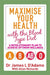 Maximise Your Health with the Blood Type Diet: A Revolutionary Plan to Achieve Optimum Wellness by Dr. James L. D'Adamo