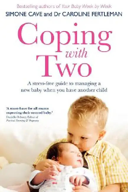 Coping with Two: A Stress-Free Guide to Managing a New Baby When You Have Another Child by Simone Cave