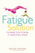 The Fatigue Solution: Increase Your Energy in Eight Easy Steps by Dr Eva, M.D. Cwynar