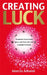 Creating Luck: Transform Your Living Space and Your Life With a Simple Formula by Marcio Amaral