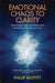 Emotional Chaos to Clarity: Move from the Chaos of the Reactive Mind to the Clarity of the Responsive Mind! by Sara Fuller