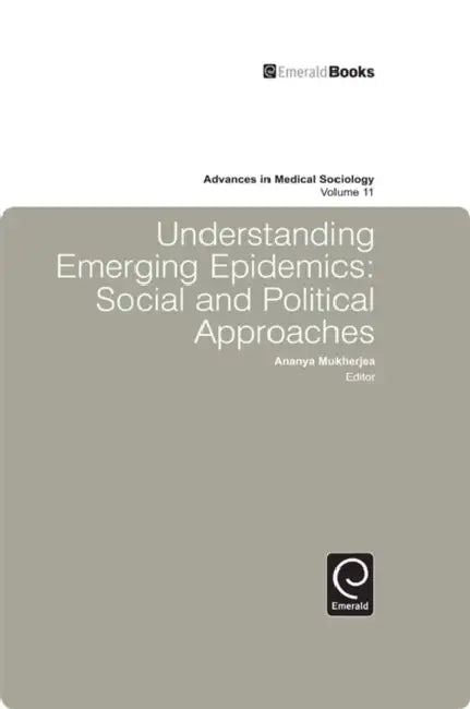 Understanding Emerging Epidemics: Social and Political Approaches by Ananya Mukherjea