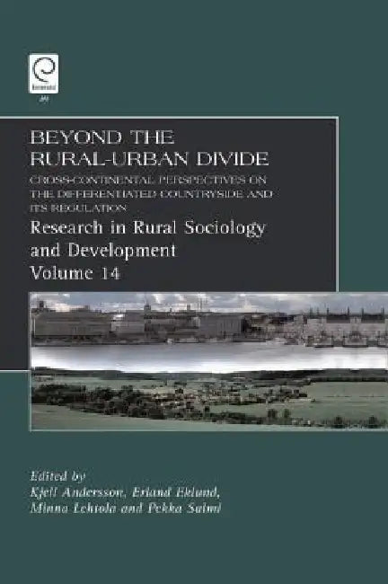 Beyond the Rural-Urban Divide: Cross-Continental Perspectives on the Differentiated Countryside and Its Regulation by Kjell Andersson, Erland Eklund, Minna Lehtola