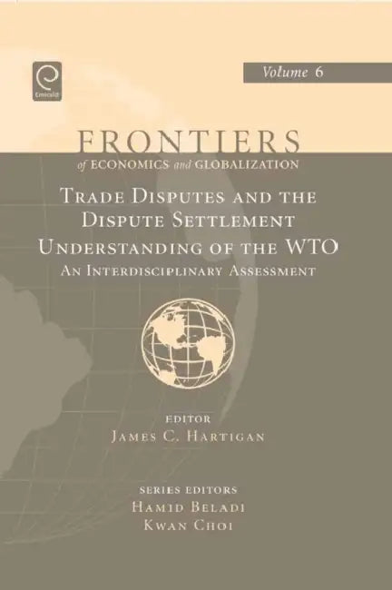 Trade Disputes and the Dispute Settlement Understanding of the Wto: An Interdisciplinary Assessment by James C. Hartigan