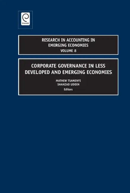 Corporate Governance in Less Developed and Emerging Economies by Matthew Tsamenyi, Shazad Uddin