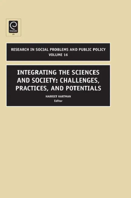Integrating the Sciences and Society: Challenges, Practices, and Potentials by Harriet Hartman
