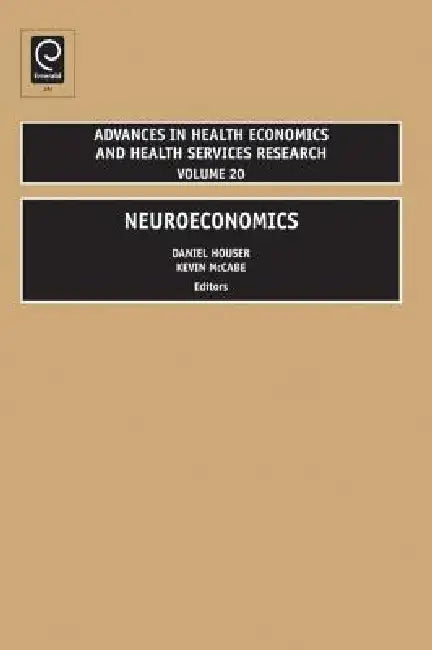 Neuroeconomics by Daniel Houser, Kevin McCabe