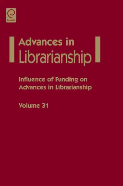 Influence of Funding on Advances in Librarianship by Danuta A. Nitecki, Eileen G. Abels