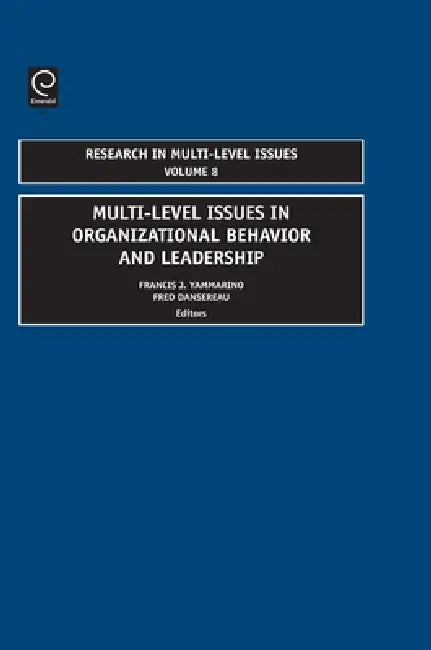 Multi-Level Issues in Organizational Behavior and Leadership by Francis J. Yammarino, Fred Dansereau