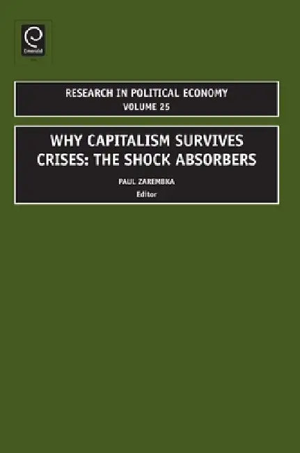 Why Capitalism Survives Crises: The Shock Absorbers by Paul Zarembka
