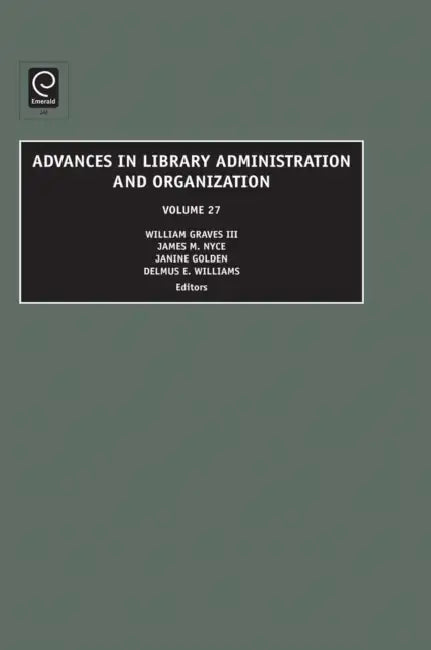 Advances in Library Administration and Organization by Janine Golden, William Graves, James M. Nyce