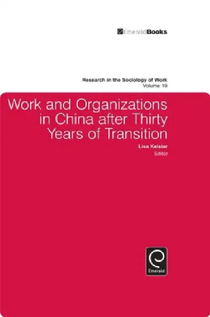 Work and Organizations in China After Thirty Years of Transition by Lisa Keister