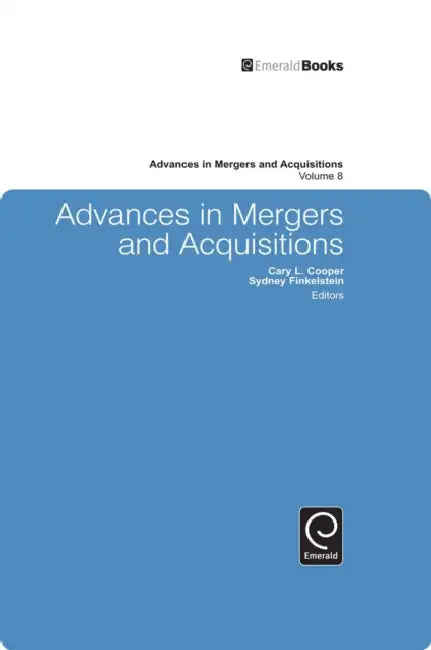 Advances in Mergers and Acquisitions by Sydney Finkelstein, Cary L. Cooper