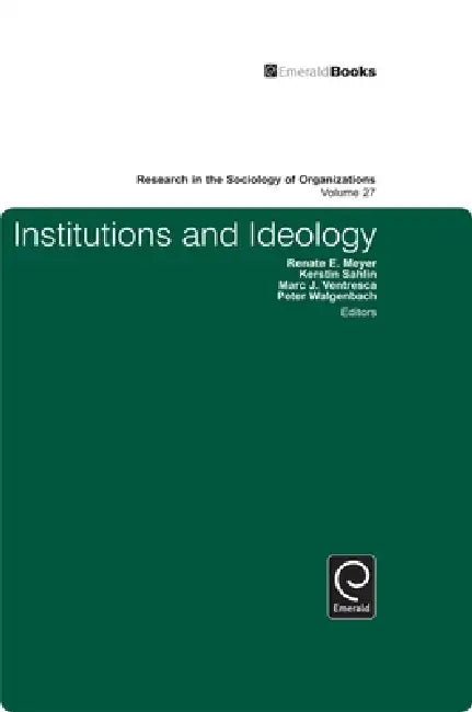 Institutions and Ideology by Peter Walgenbach, Renate E. Meyer, Kerstin Sahlin