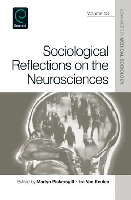 Sociological Reflections on the Neurosciences by Martyn Pickersgill, Ira Van Keulen, Barbara Katz Rothman