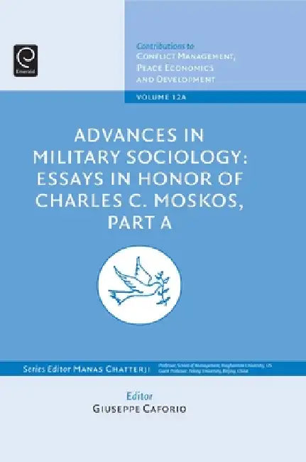 Advances in Military Sociology: Essays in Honor of Charles C. Moskos by Giuseppe Caforio, Manas Chatterji