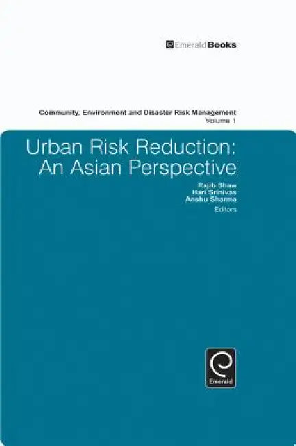 Urban Risk Reduction: An Asian Perspective by Rajib Shaw, Hari Srinivas, Anshu Sharma
