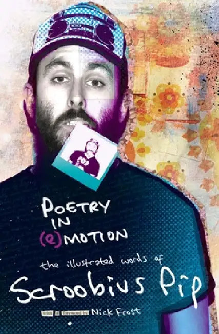 Poetry in (E)Motion: The Illustrated Words of Scroobius Pip by Scroobius Pip