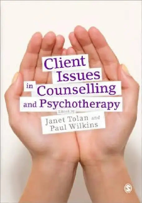 Client Issues in Counselling and Psychotherapy: Person-Centred Practice by Janet Tolan