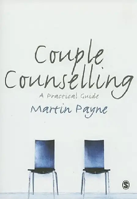 Couple Counselling: A Practical Guide by Martin Payne