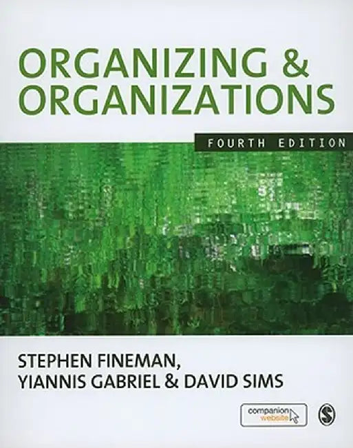 Organizing & Organizations by Stephen Fineman
