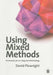 Using Mixed Methods: Frameworks for an Integrated Methodology by David Plowright