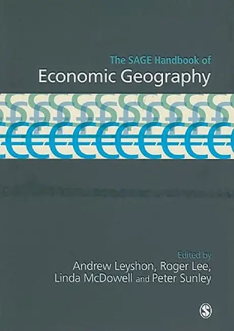 The Sage Handbook Of Economic Geography by Andrew Leyshon, Roger Lee, Linda McDowell