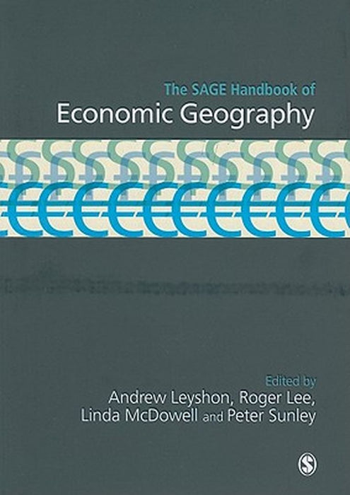 The Sage Handbook Of Economic Geography by Andrew Leyshon, Roger Lee, Linda McDowell
