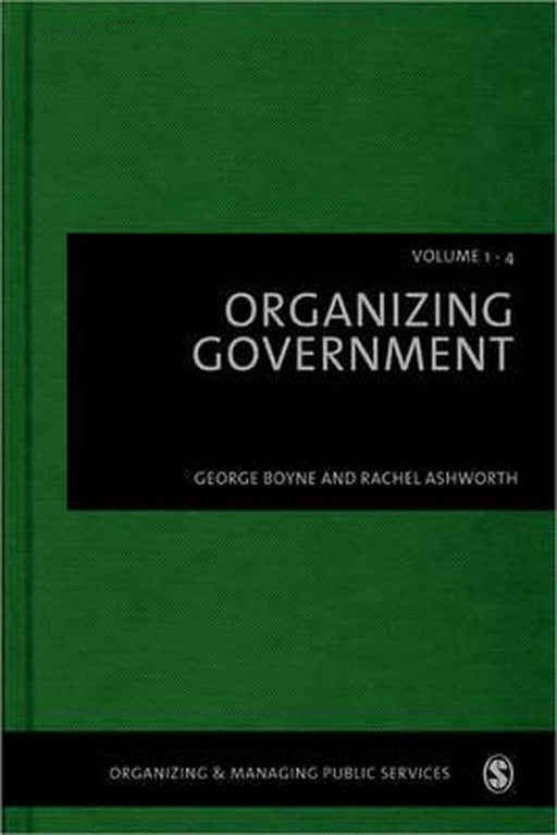 Organizing Government by George Boyne, Dr Rachel Ashworth
