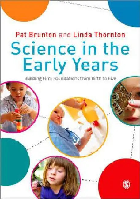 Science in the Early Years: Building Firm Foundations from Birth to Five by Pat Brunton