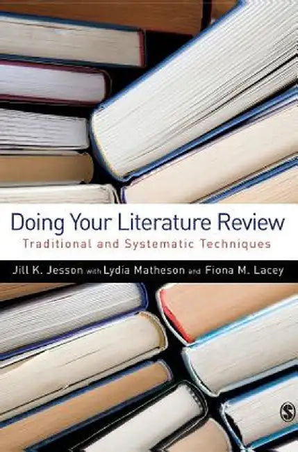 Doing Your Literature Review: Traditional and Systematic Techniques by Jill Jesson