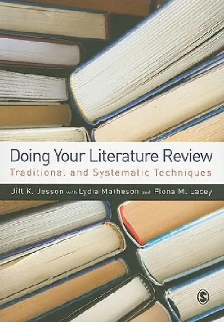 Doing Your Literature Review: Traditional and Systematic Techniques by Jill Jesson