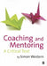 Coaching and Mentoring: A Critical Text by Simon Western