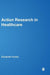 Action Research in Healthcare by Koshy